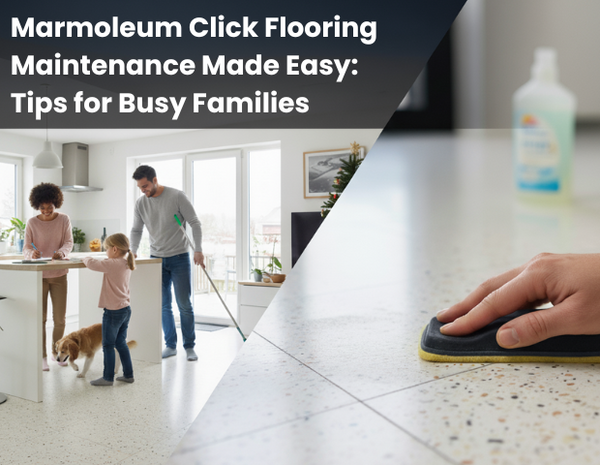 Marmoleum Click Flooring Maintenance Made Easy: Tips for Busy Families